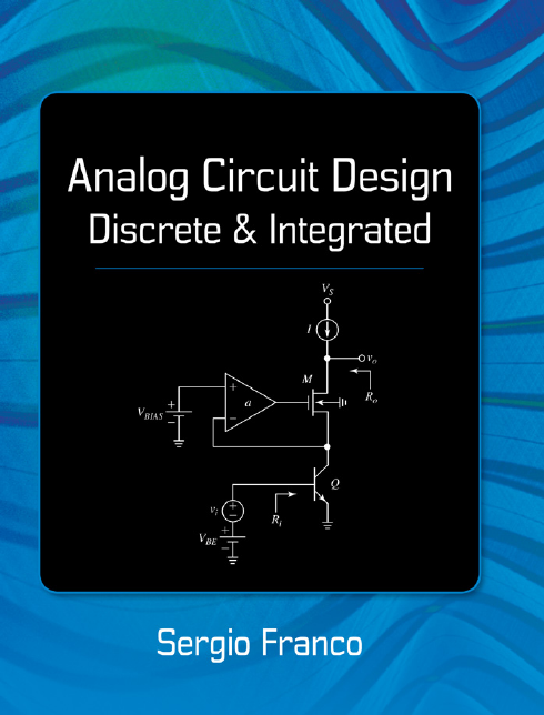 Analog Circuit Design：Discrete &amp; Integrated (Sergio Franco).pdf