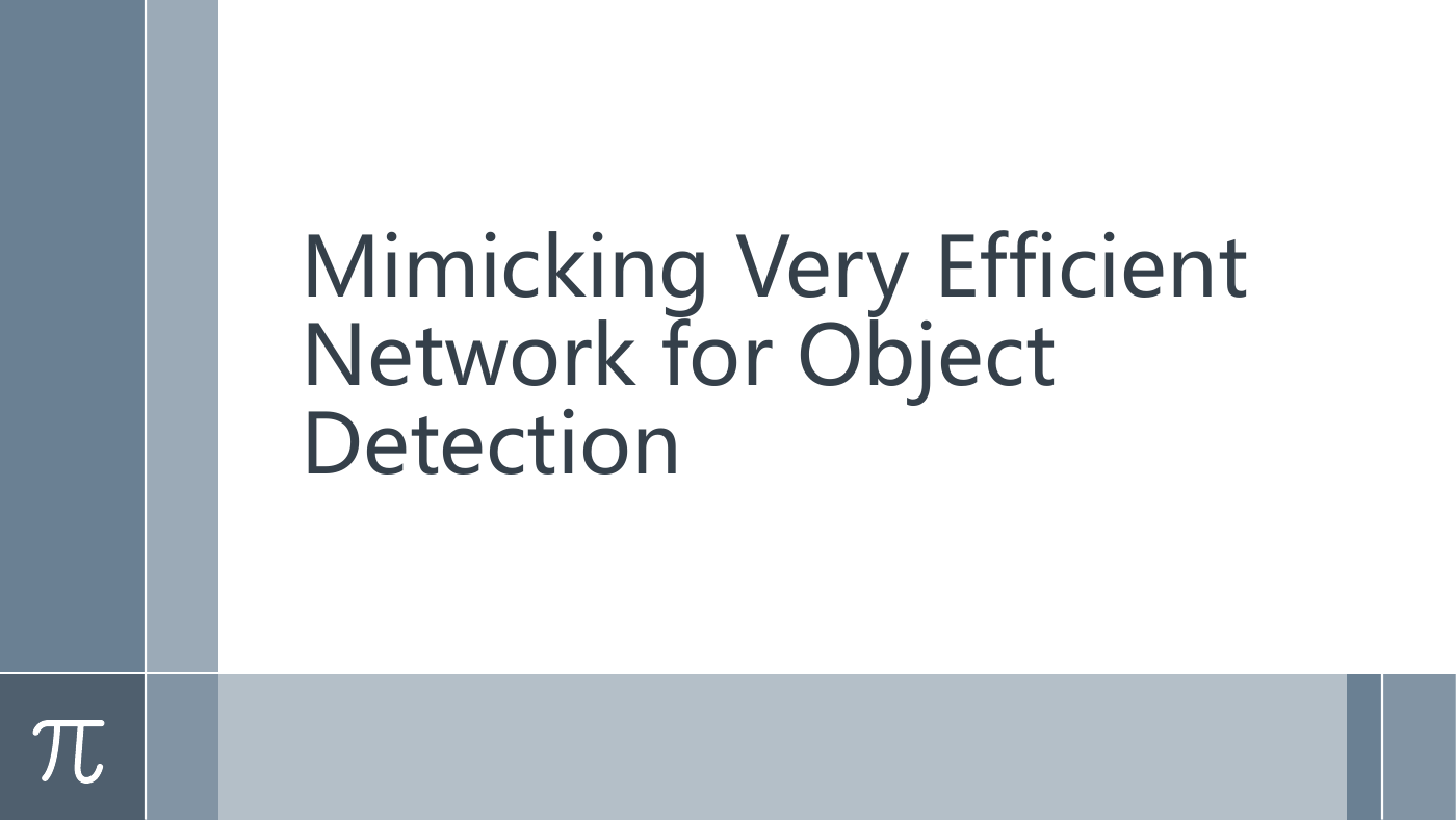 Mimicking Very Efficient Network for Object Detection.pptx